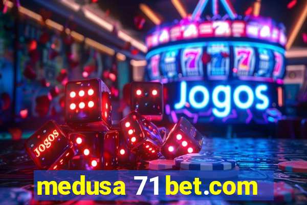 medusa 71 bet.com