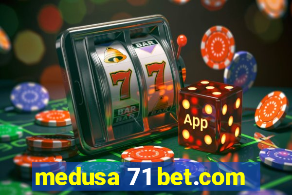 medusa 71 bet.com