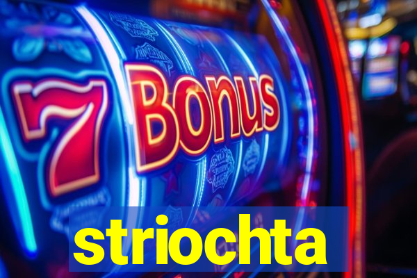 striochta