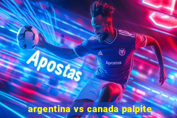 argentina vs canada palpite