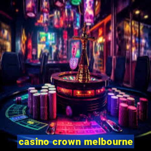 casino crown melbourne