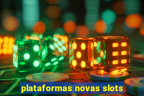 plataformas novas slots