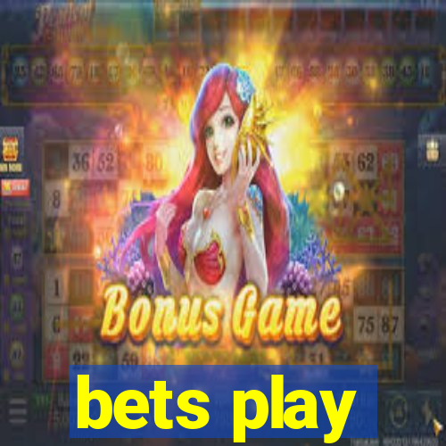 bets play