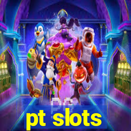 pt slots