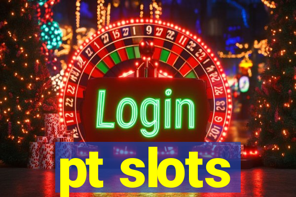 pt slots