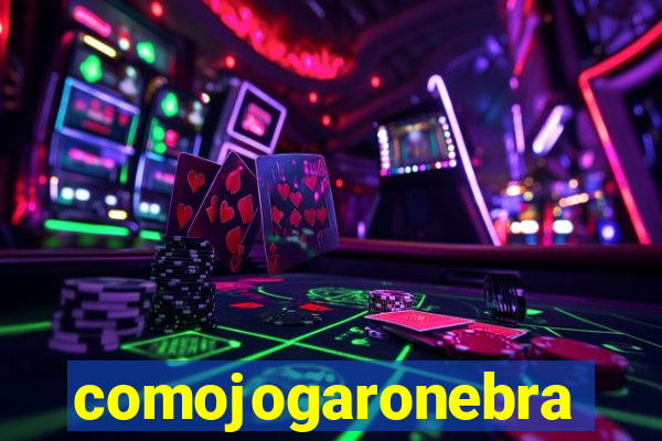 comojogaronebra