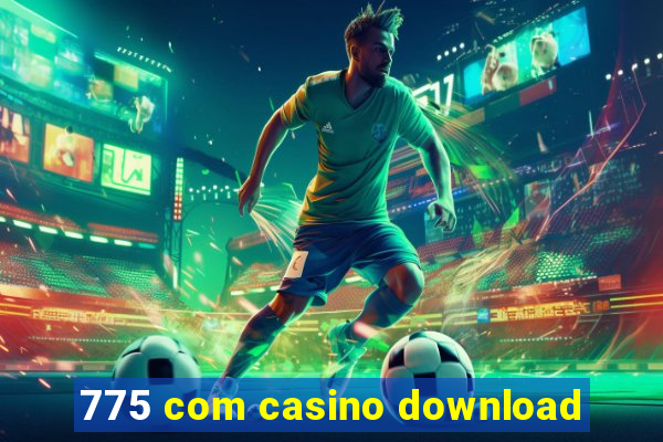 775 com casino download