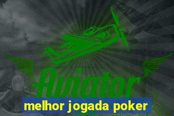 melhor jogada poker