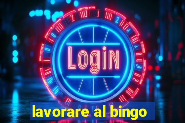 lavorare al bingo