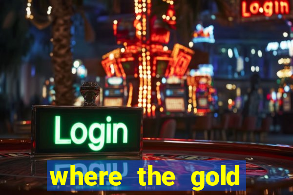 where the gold slot machine