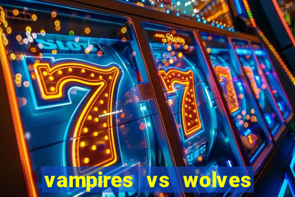 vampires vs wolves slot soldi veri