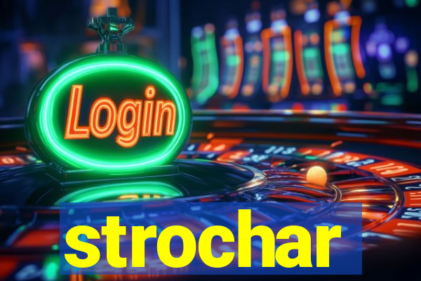 strochar