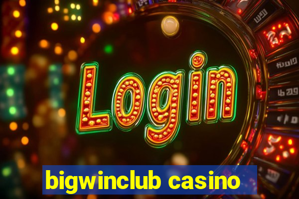 bigwinclub casino