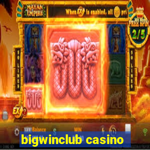 bigwinclub casino