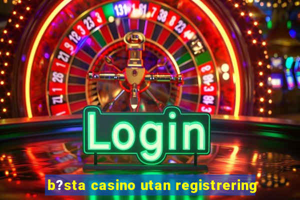 b?sta casino utan registrering