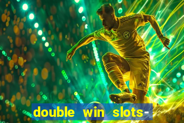 double win slots- vegas casino