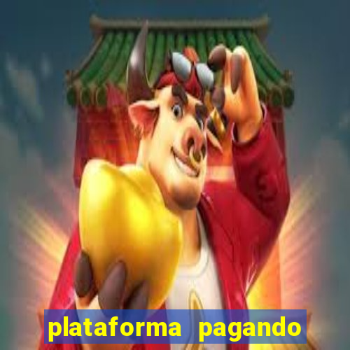 plataforma pagando muito hoje