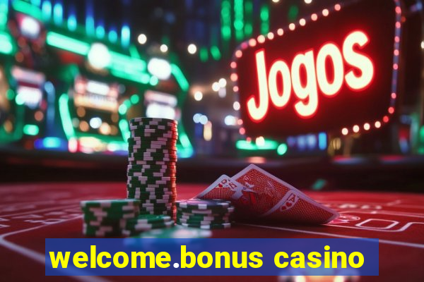 welcome.bonus casino