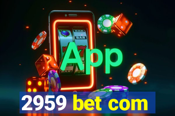 2959 bet com