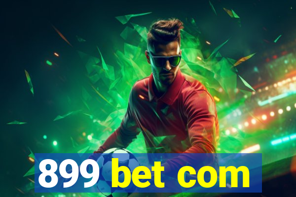 899 bet com