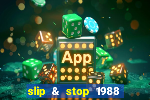 slip & stop 1988 bingo tarte!!!