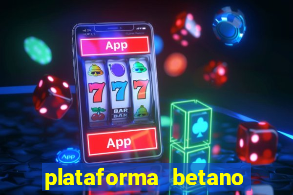 plataforma betano 茅 confiavel