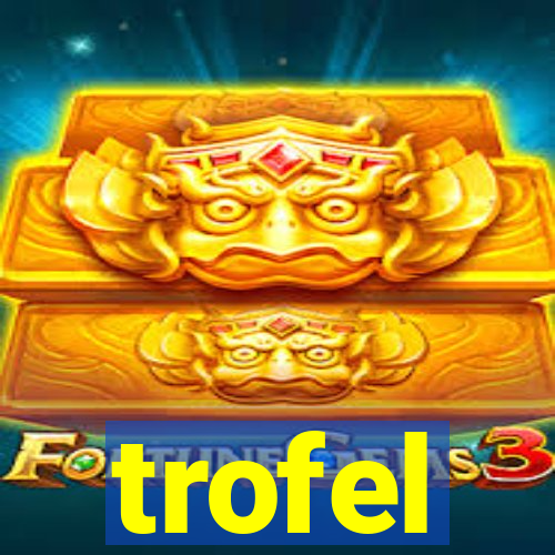 trofel