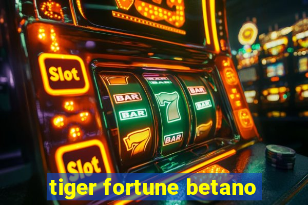 tiger fortune betano