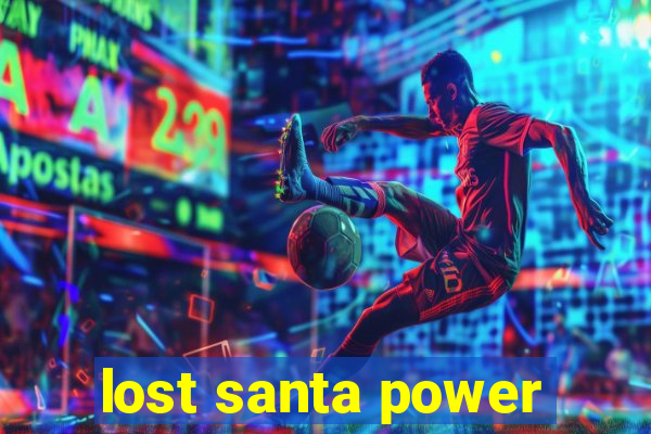 lost santa power