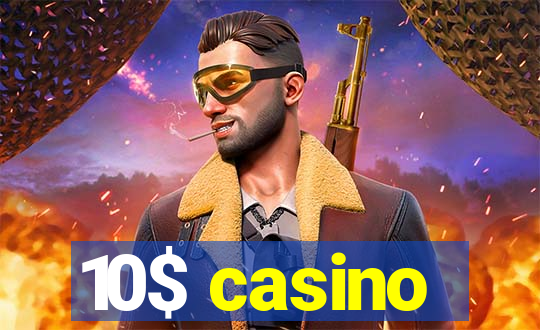 10$ casino