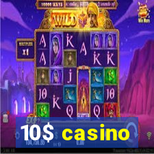 10$ casino