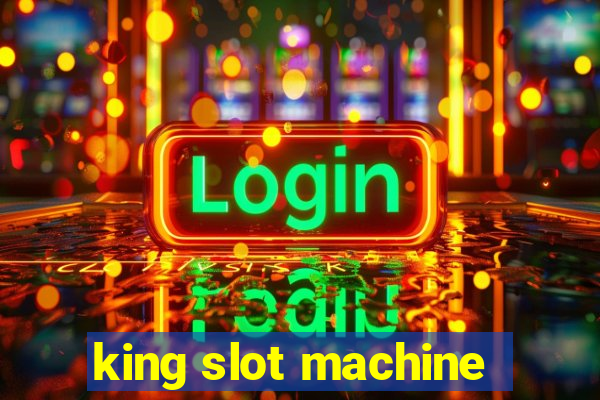 king slot machine