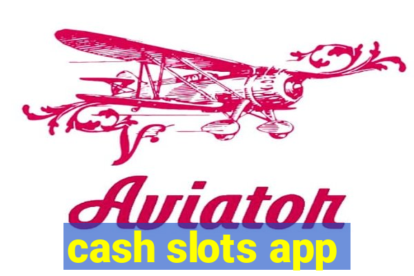 cash slots app