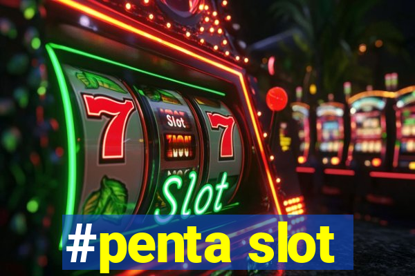 #penta slot