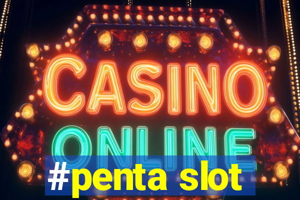 #penta slot