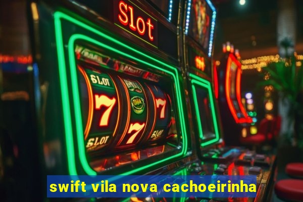 swift vila nova cachoeirinha