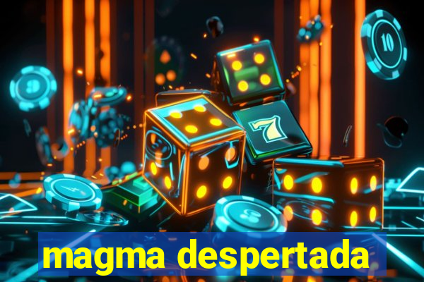 magma despertada