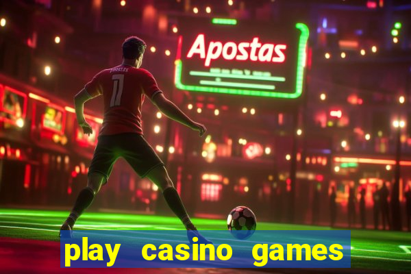 play casino games for real cash