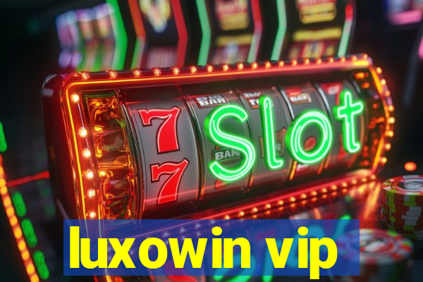 luxowin vip