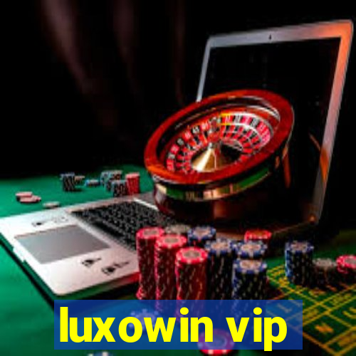 luxowin vip