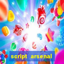 script arsenal pastebin aimbot