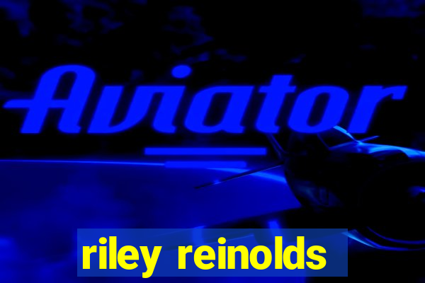 riley reinolds