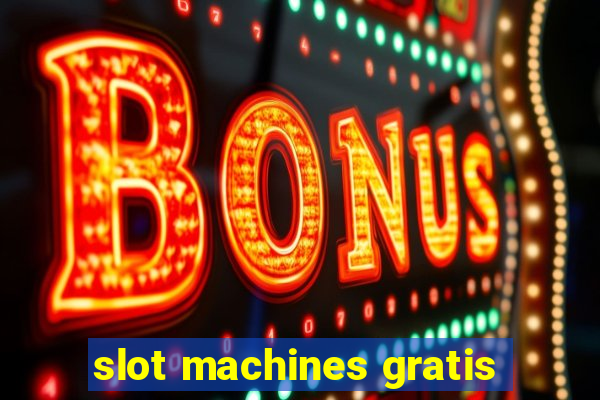 slot machines gratis