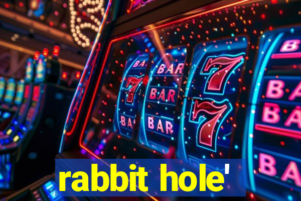 rabbit hole'