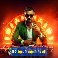 59 bet 茅 confi谩vel