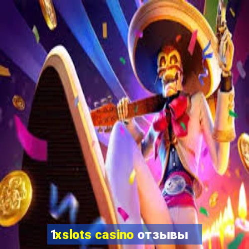 1xslots casino отзывы