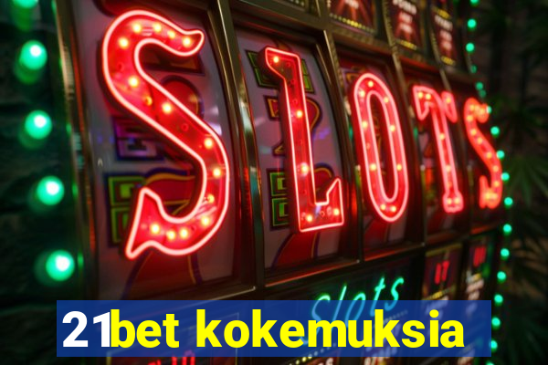 21bet kokemuksia