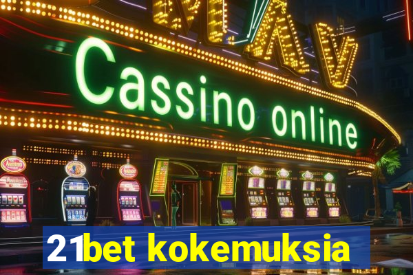 21bet kokemuksia