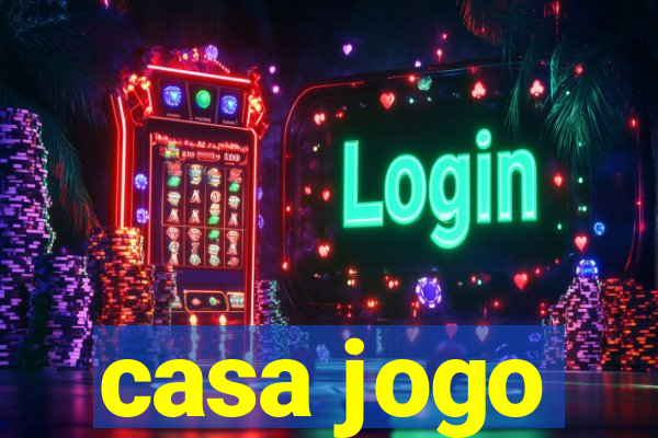 casa jogo