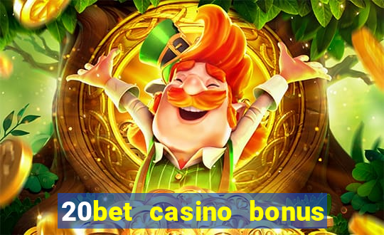 20bet casino bonus bez depozytu